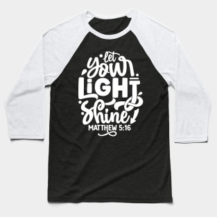 Let Your Light Shine Matthew 5:16 Inspirational Quote Baseball T-Shirt